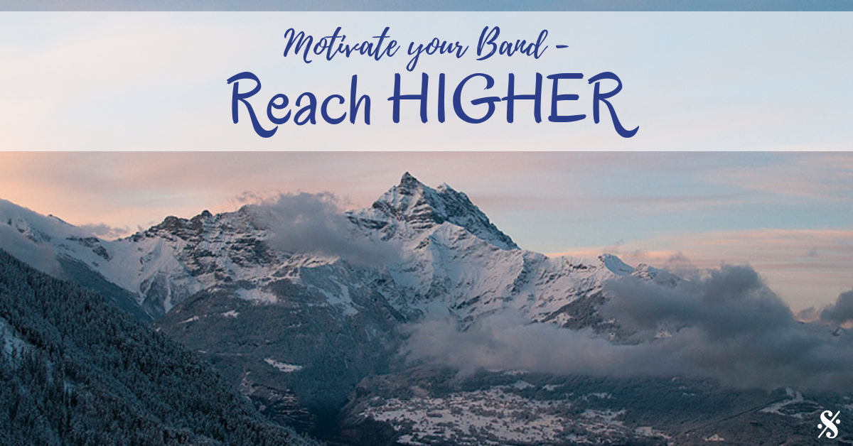 Motivate Your Band – Reach Higher