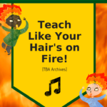 teach like your hair's on fire