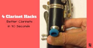 4 Clarinet Hacks - Better Clarinets in 30 Seconds