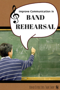Tips for better communication during band rehearsal;. For more great articles, visit our blog at BandDirectorsTalkShop.com! #banddirectorstalkshop