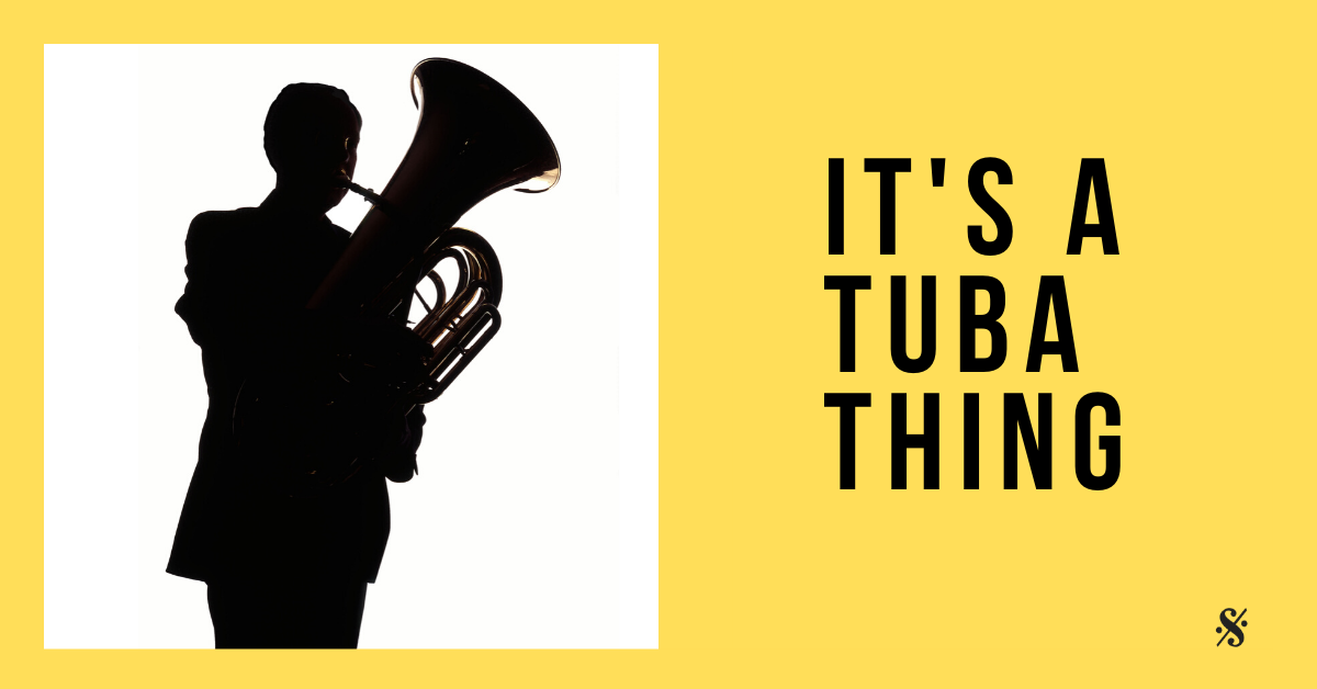 It’s a Tuba Thing