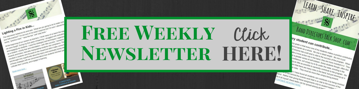 Click here to get our free Band Directors Talk Shop weekly newsletter!