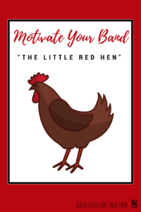 Motivate your band with the classic folktale, "The Little Red Hen" Fore more ideas for your band program, visit Band Directors Talk Shop! #banddirectorstalkshop
