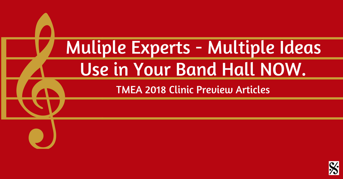 TMEA Clinic Previews for Band 2018 – Ideas You Can Use TODAY!