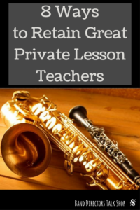 8 Ways to retain great private lesson teachers in your band program. For more great articles, visit Band Directors Talk Shop! #banddirectorstalkshop