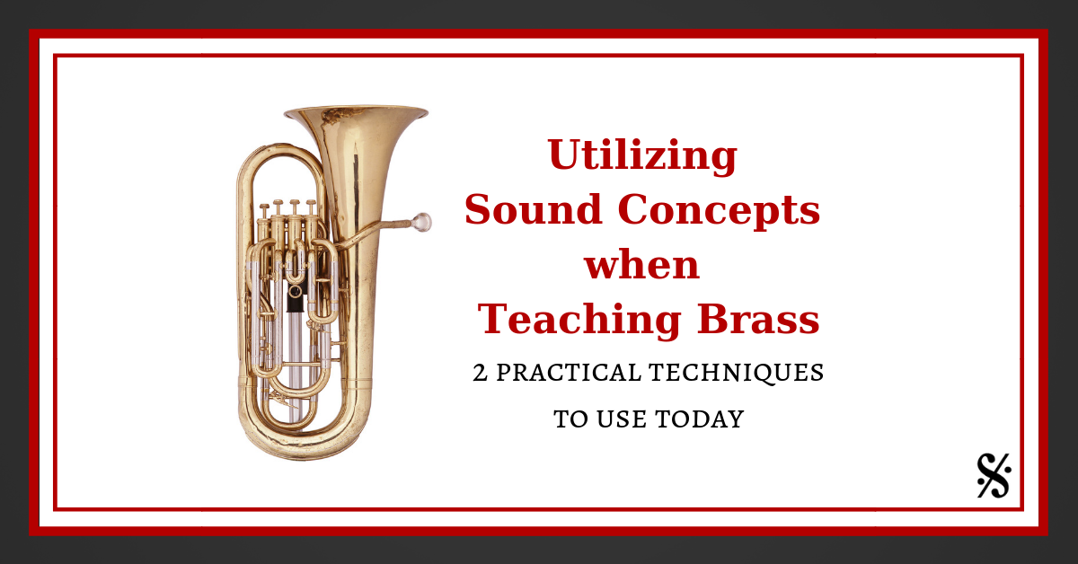 Utilizing Sound Concepts When Teaching Brass
