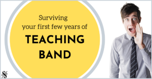 surviving your first few years of teaching band