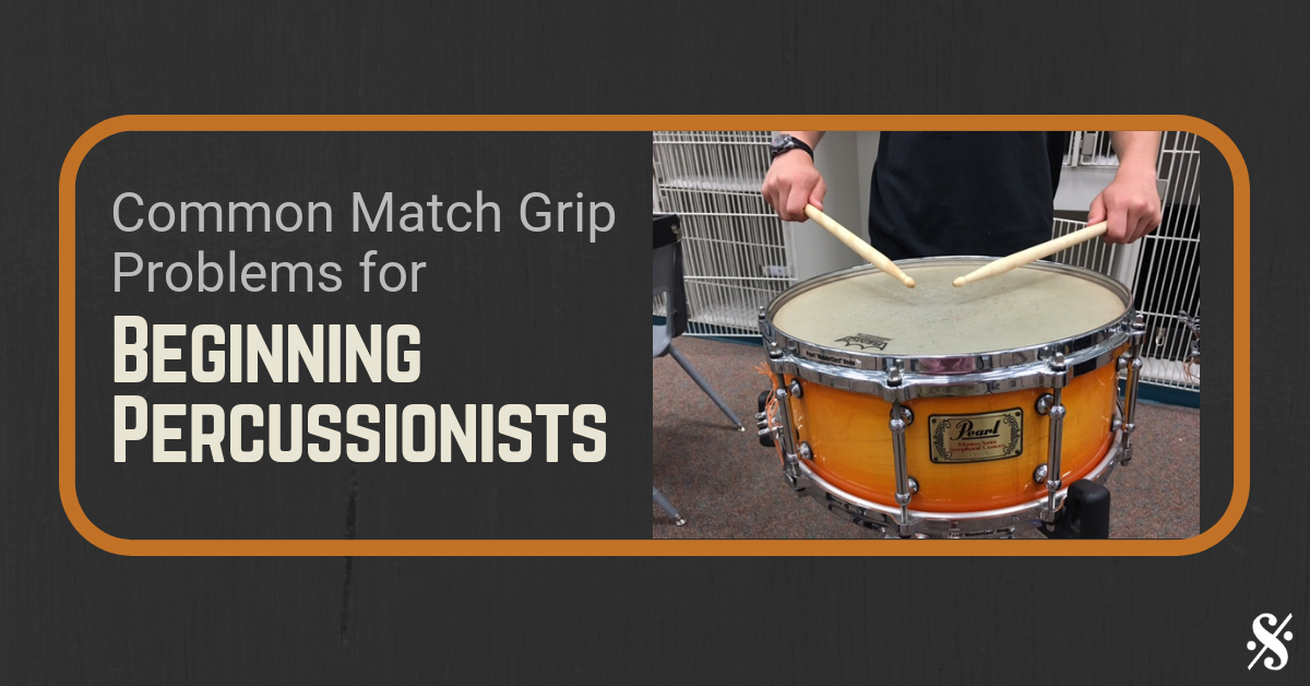 Common Match Grip Problems for Beginning Percussionists