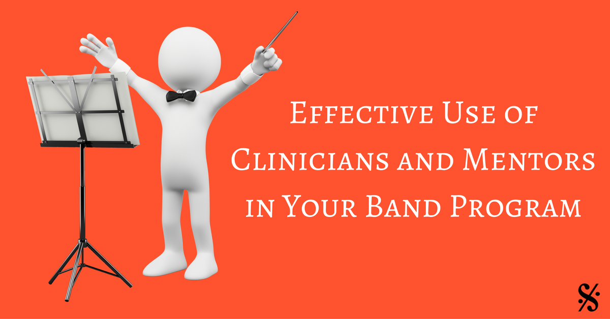 Effective Use of Clinicians and Mentors in Your Band Program