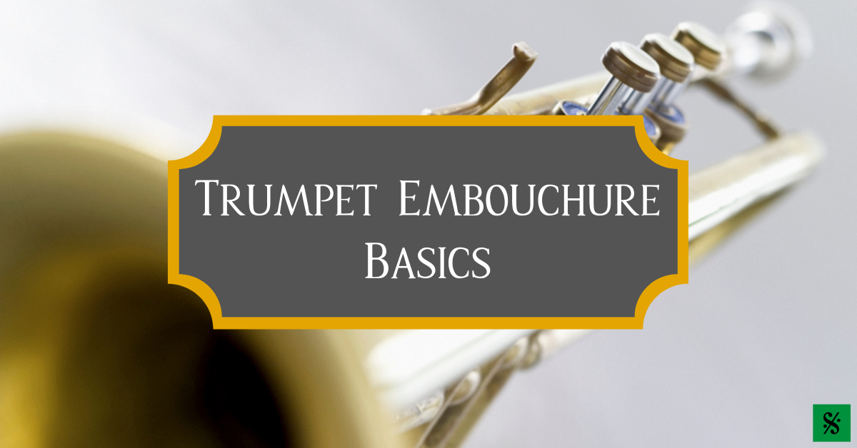 Trumpet Embouchure Basics