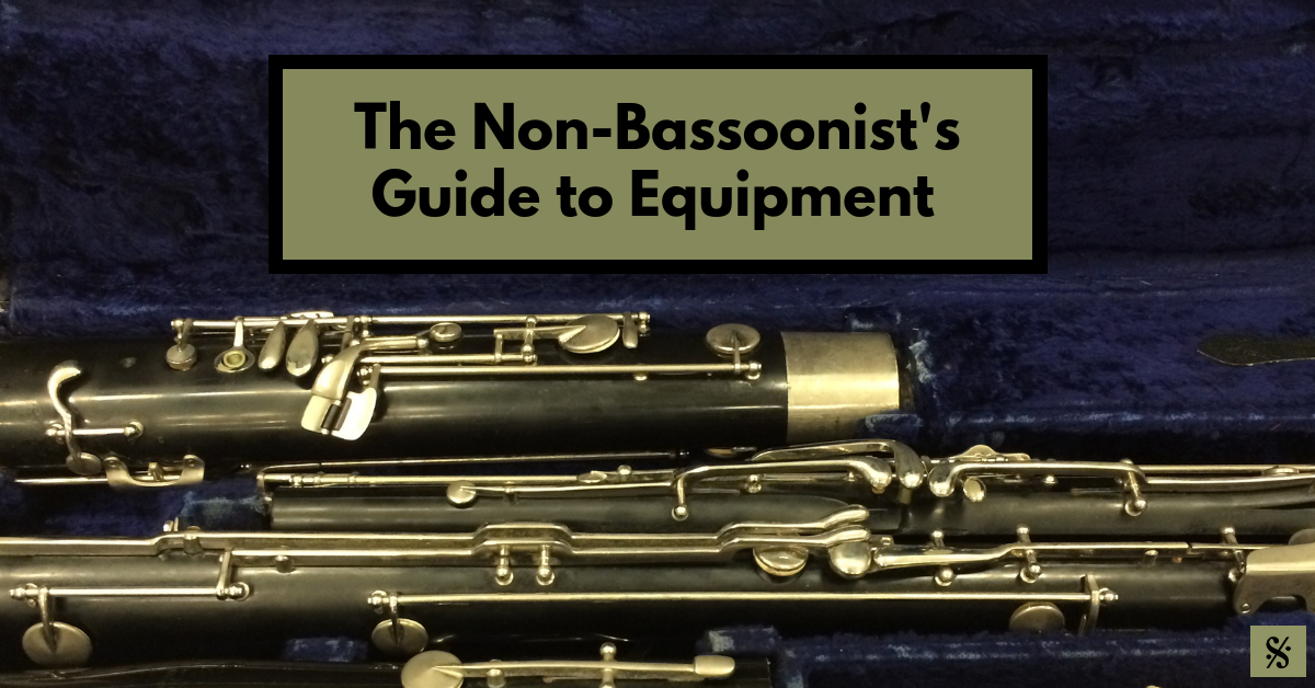 The Non-Bassoonist’s Guide to Equipment