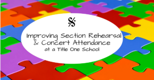 Improving Section Rehearsal & Concert Attendance at a Title One School