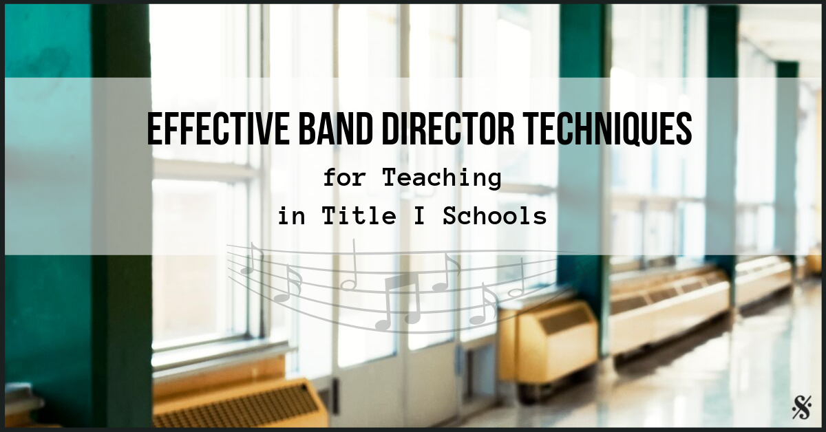 Effective Band Director Techniques for Teaching in Title I Schools