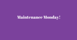 Maintenance Monday