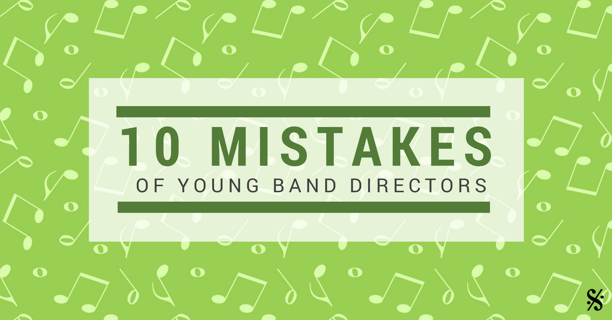 10 Mistakes of Young Band Directors