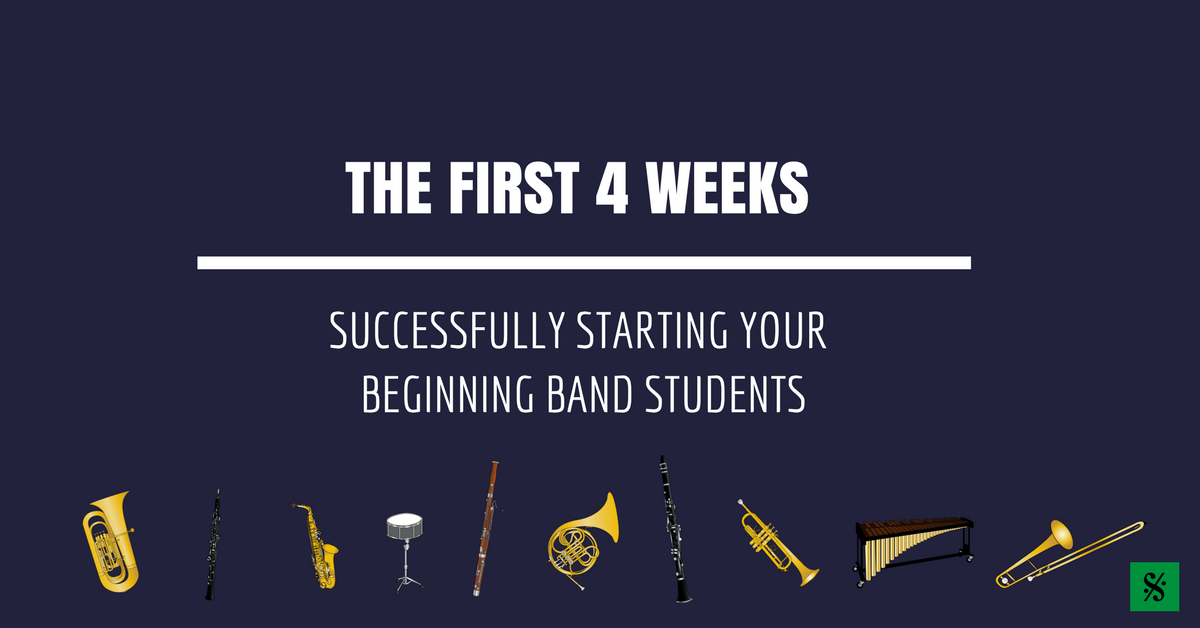 The First Four Weeks: Successfully Starting Your Beginning Band Students