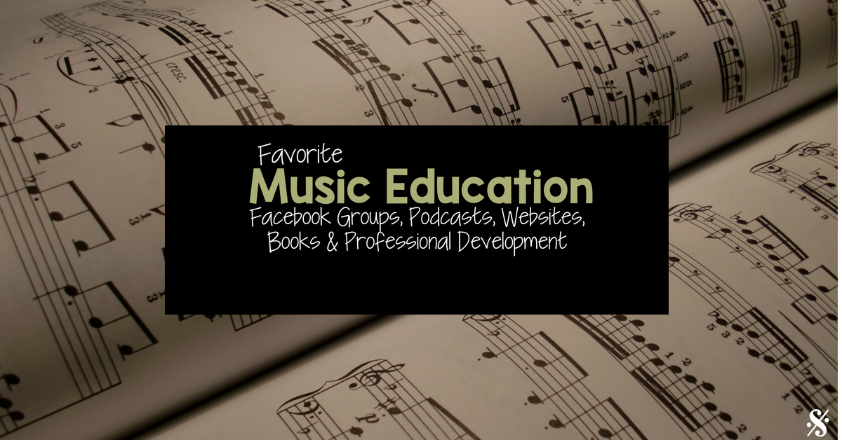 Music Education Facebook Groups, Podcasts, Websites, Books & Professional Development