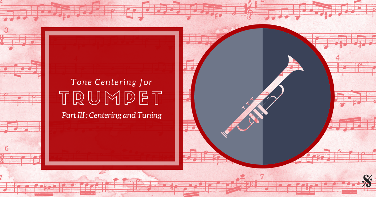 Tone Centering for Trumpet  Part III: Centering and Tuning