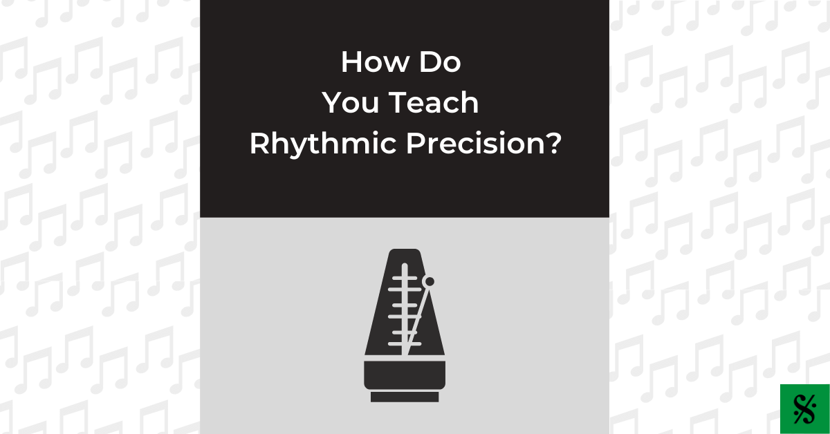 How Do You Teach Rhythmic Precision?