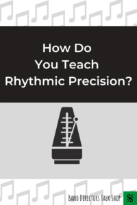 How Do you teach rhythmic precision?