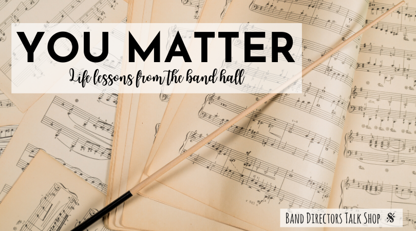You Matter! Life Lessons from the Band Hall