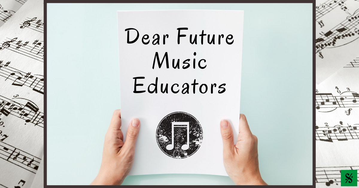 Dear Future Music Educators