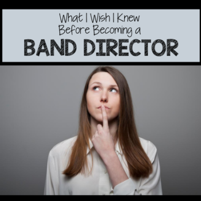 What I Wish I Knew Before Becoming a Band Director