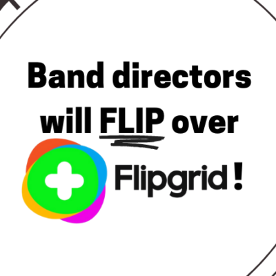 Band Directors Will Flip Over Flipgrid!