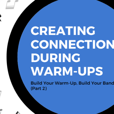 Build Your Warm-Up, Build Your Band – Part 2