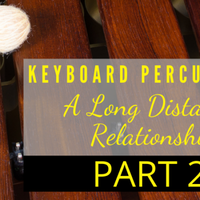 Keyboard Percussion: A Long Distance Relationship, Part 2