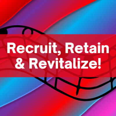 Recruit, Retain, & Revitalize!