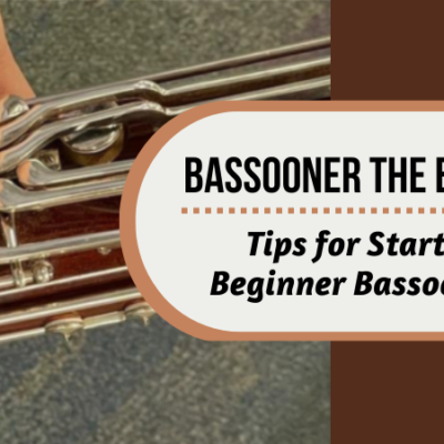 Bassooner the Better: Tips for Starting Beginner Bassoonists