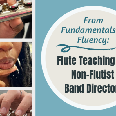 From Fundamentals to Fluency: Flute Teaching for Non-Flutist Band Directors