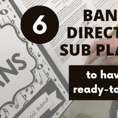 6 Band Director Sub Plans to Have Ready-to-Go
