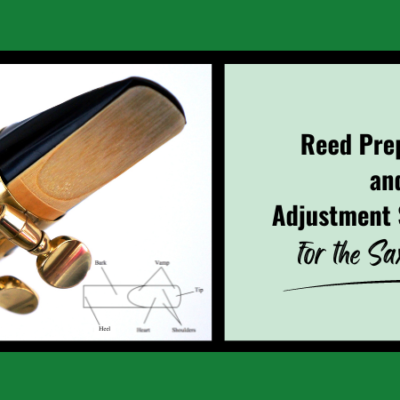 Reed Preparation and Adjustment Strategies for the Saxophonist
