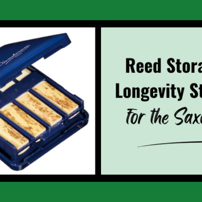 Reed Storage and Longevity Strategies for the Saxophonist