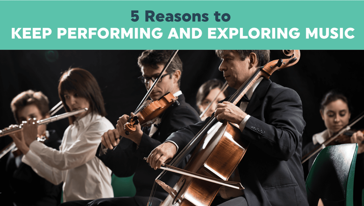 5 Reasons to Keep Performing and Exploring Music - Band Directors Talk Shop