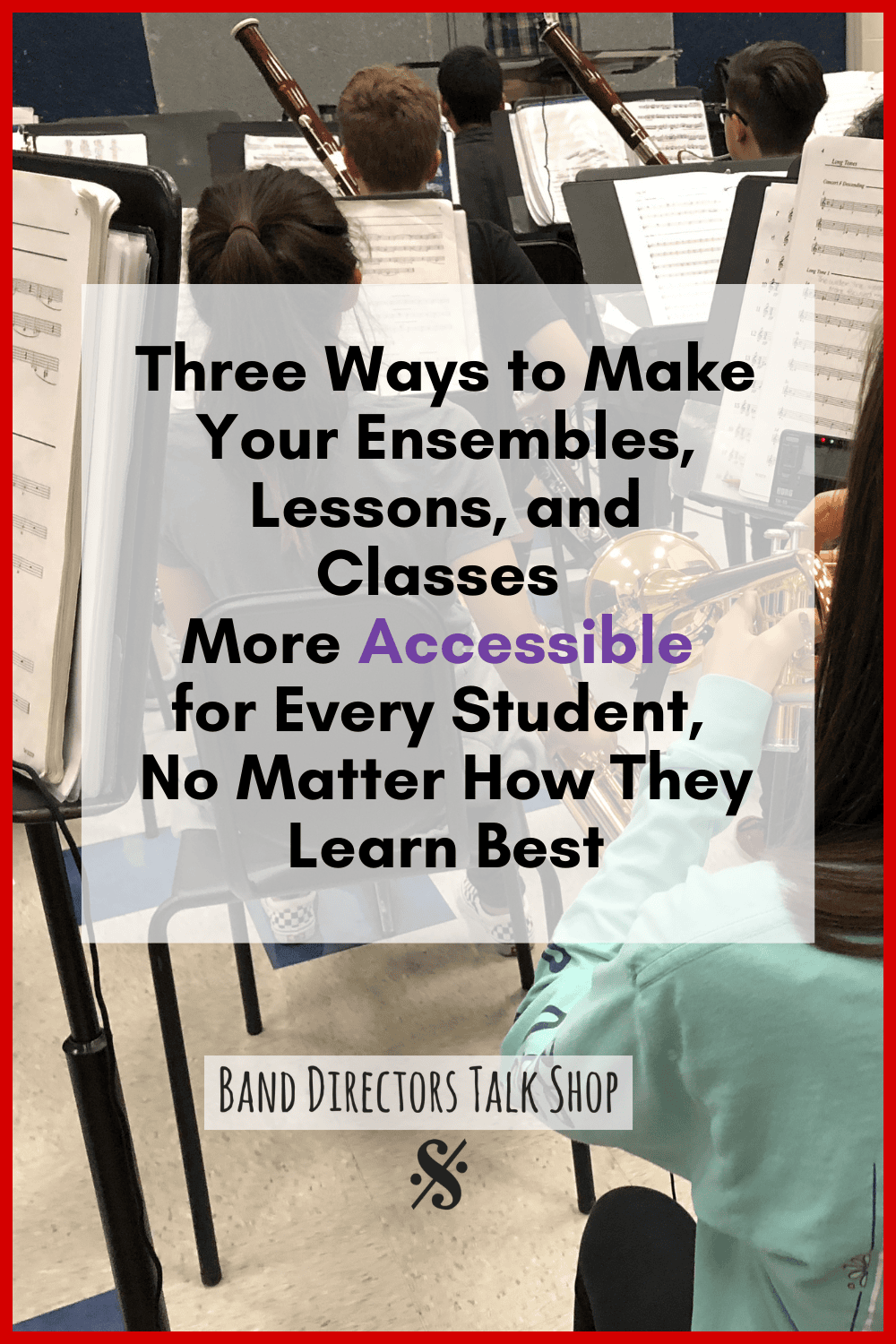 Three Ways to Make Your Ensembles, Lessons, and Classes More Accessible for Every Student, No Matter How They Learn Best
