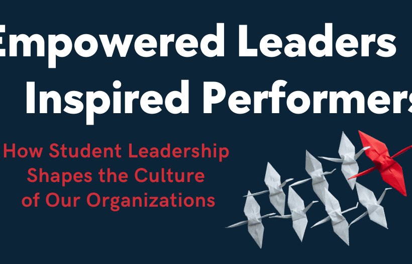 How Student Leadership Shapes the Culture of Our Organizations