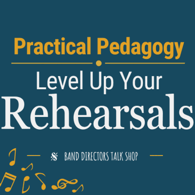 Practical Pedagogy: Level up Your Rehearsals