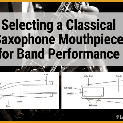 Selecting a Classical Saxophone Mouthpiece for Band Performance